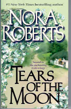 Tears of the Moon by Nora Roberts Tears of the Moon by Nora Roberts