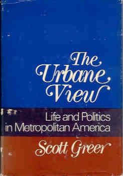 Image for The Urbane View:  Life and Politics in Metropolitan America