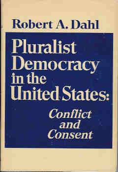Pluralist Democracy in the United States: Conflict and Consent Image for Pluralist Democracy in the United States: Conflict and Consent