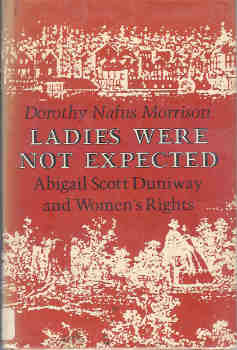 Image for Ladies Were Not Expected:  Abigail Scott Duniway and Women's Rights