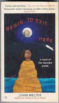 Image for Begin to Exit Here: A Novel of the Wayward Press