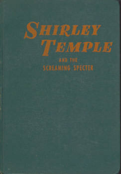 Image for Shirley Temple and the Screaming Specter (An Original Story Featuring Shirley Temple Famous Motion Picture Star as the Heroine)