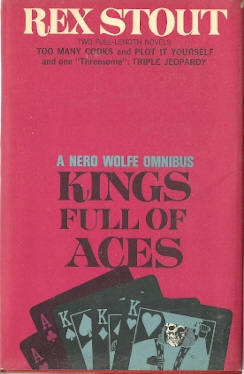 Kings Full of Aces: A Nero Wolfe Omnibus (Too Many Cooks, Plot It Yourself, Triple Jeopardy) Image for Kings Full of Aces: A Nero Wolfe Omnibus (Too Many Cooks, Plot It Yourself, Triple Jeopardy)