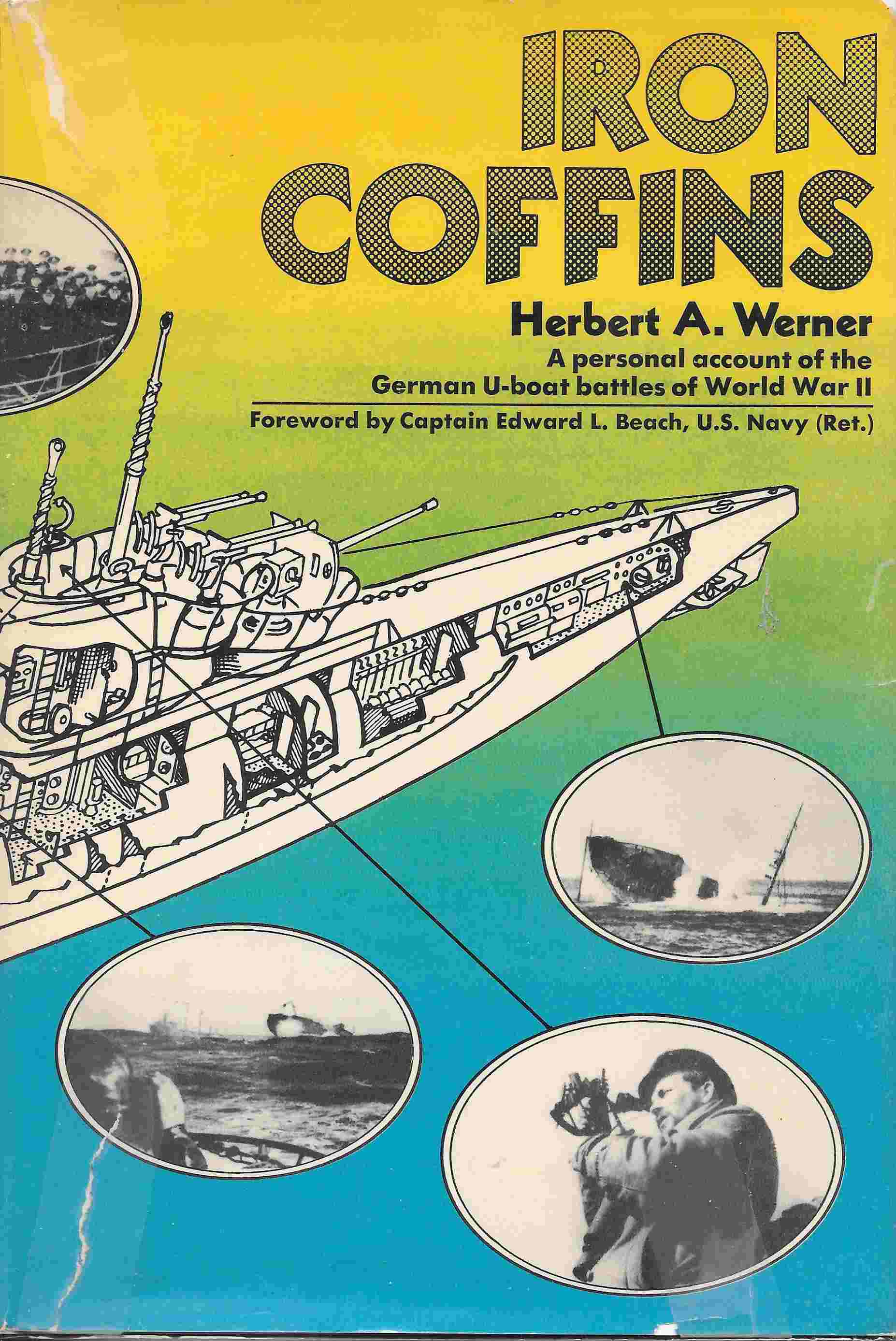 Iron Coffins A Personal Account of the German U-Boat Battles of World War II