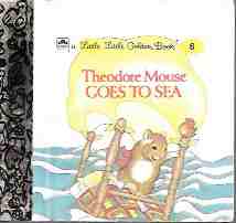 Image for Theodore Mouse Goes to Sea: a Little Little Golden Book # 6